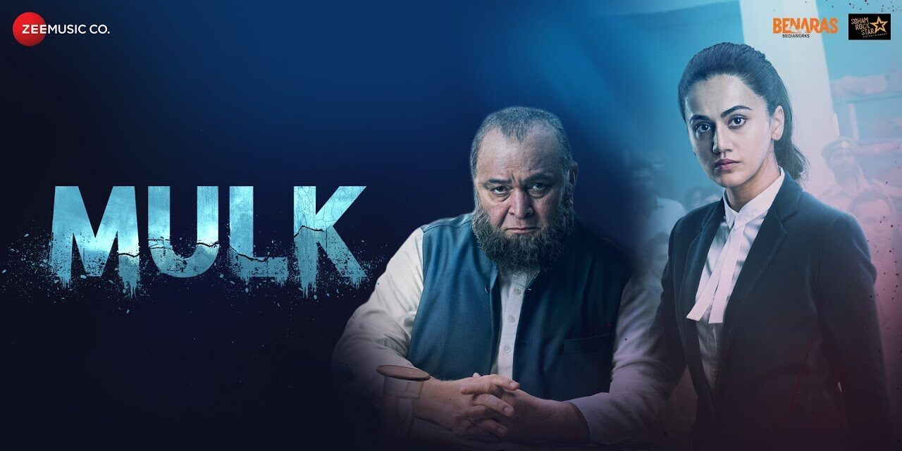 Anubhav Sinha’s Mulk Of Human Kindness